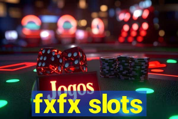 fxfx slots